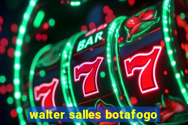 walter salles botafogo